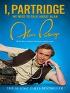 I, Partridge (eBook): We Need to Talk About Alan